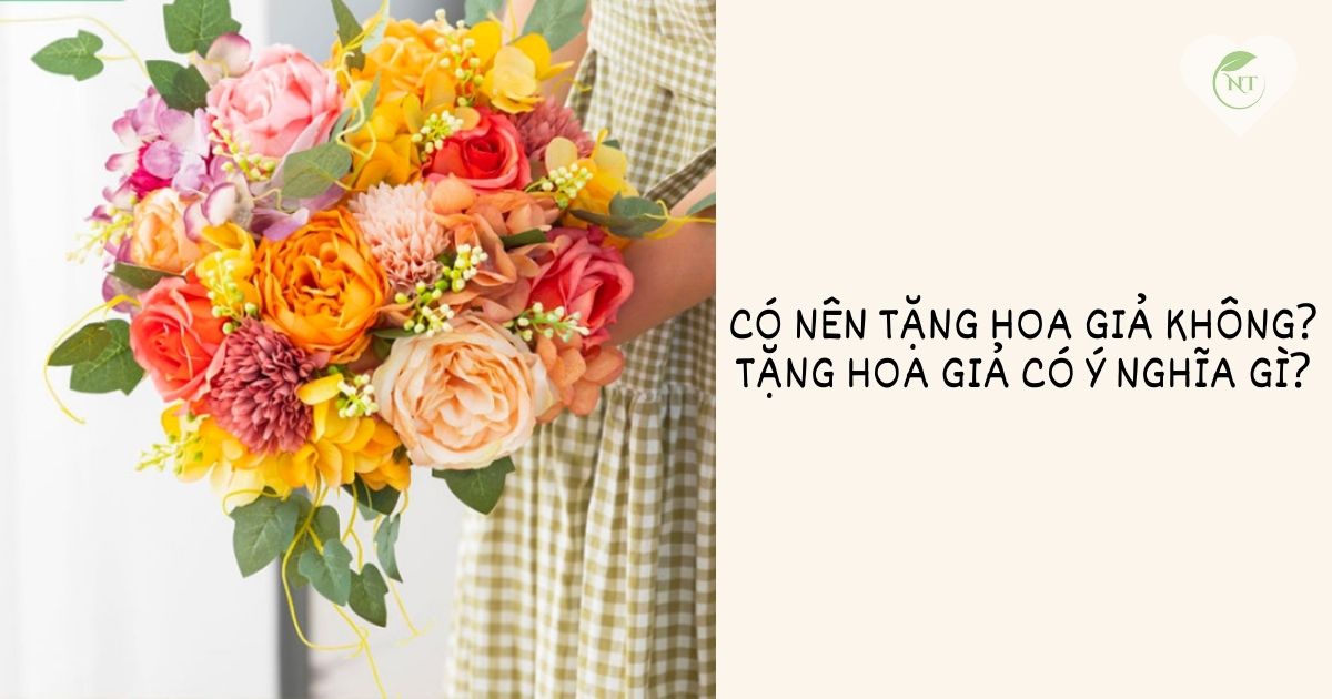 có nên tặng hoa giả không