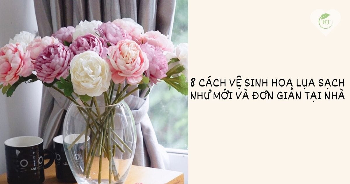 cách vệ sinh hoa lụa